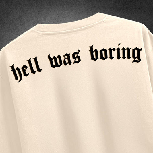 Hell Was Boring Oversized T-Shirt